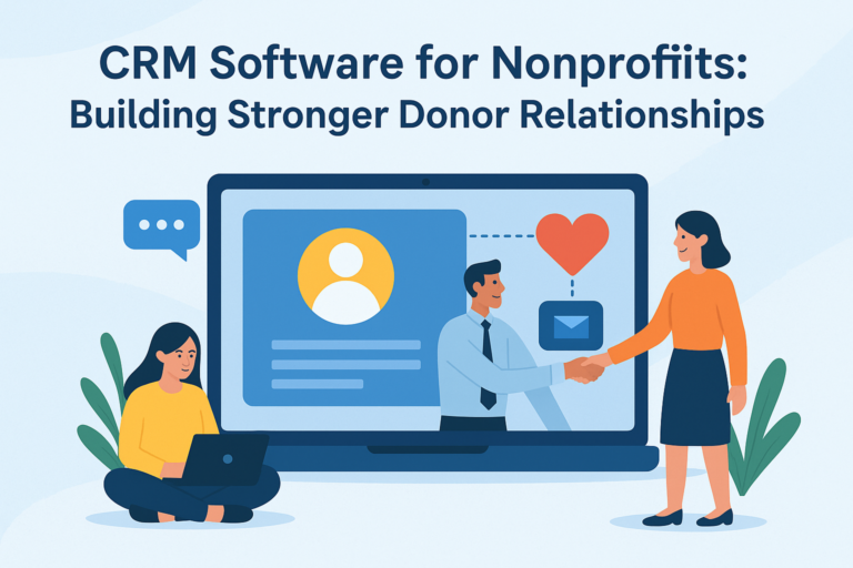 CRM Software for Nonprofits: Building Stronger Donor Relationships